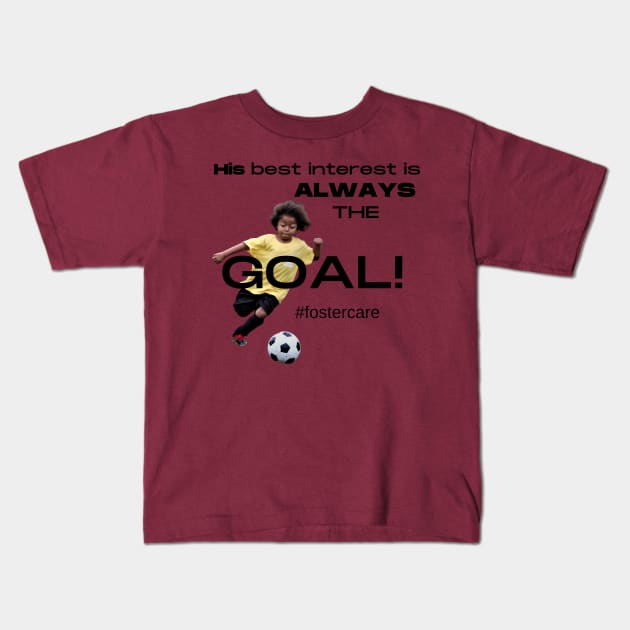 The Goal Kids T-Shirt by FosterCareNation